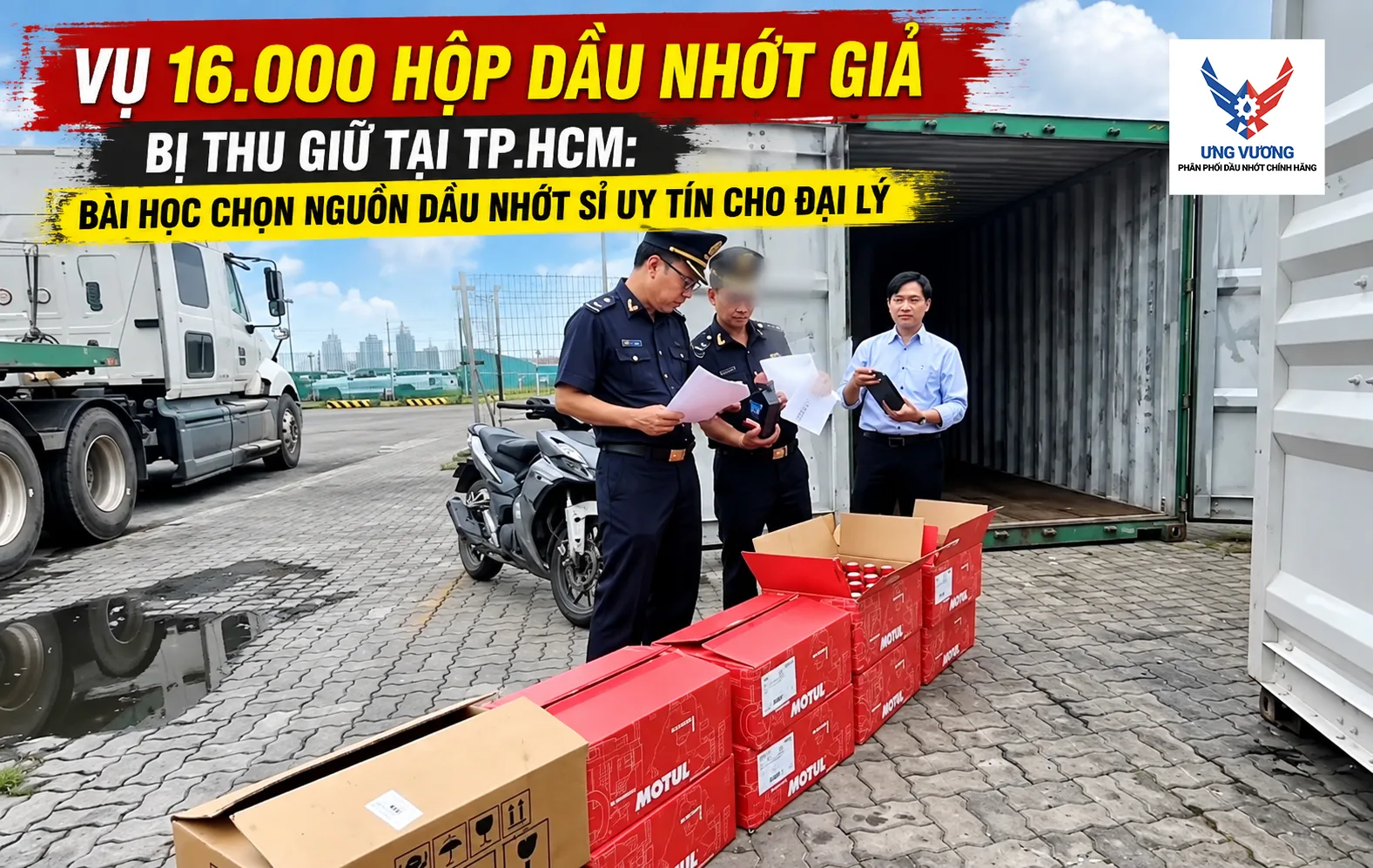 Vụ 16.000 hộp dầu nhớt giả bị thu giữ tại TP.HCM: Bài học chọn nguồn dầu nhớt sỉ uy tín cho đại lý