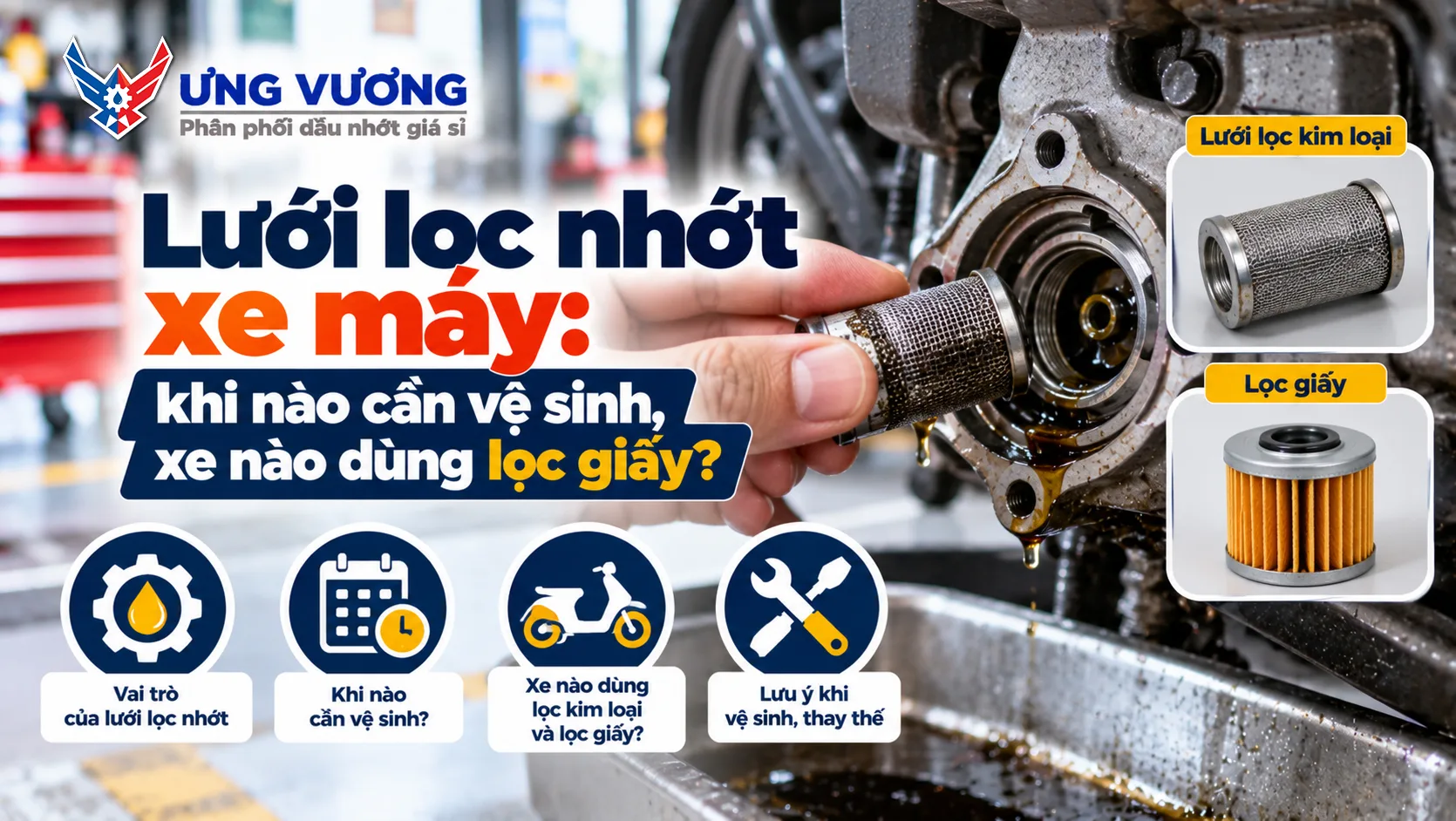 Lưới lọc nhớt xe máy: khi nào cần vệ sinh, xe nào dùng lọc giấy?