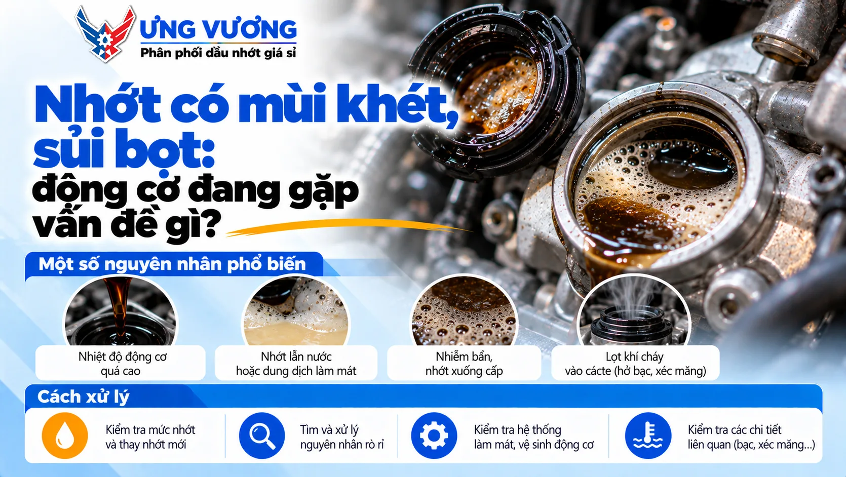Nhớt có mùi khét, sủi bọt: động cơ đang gặp vấn đề gì?