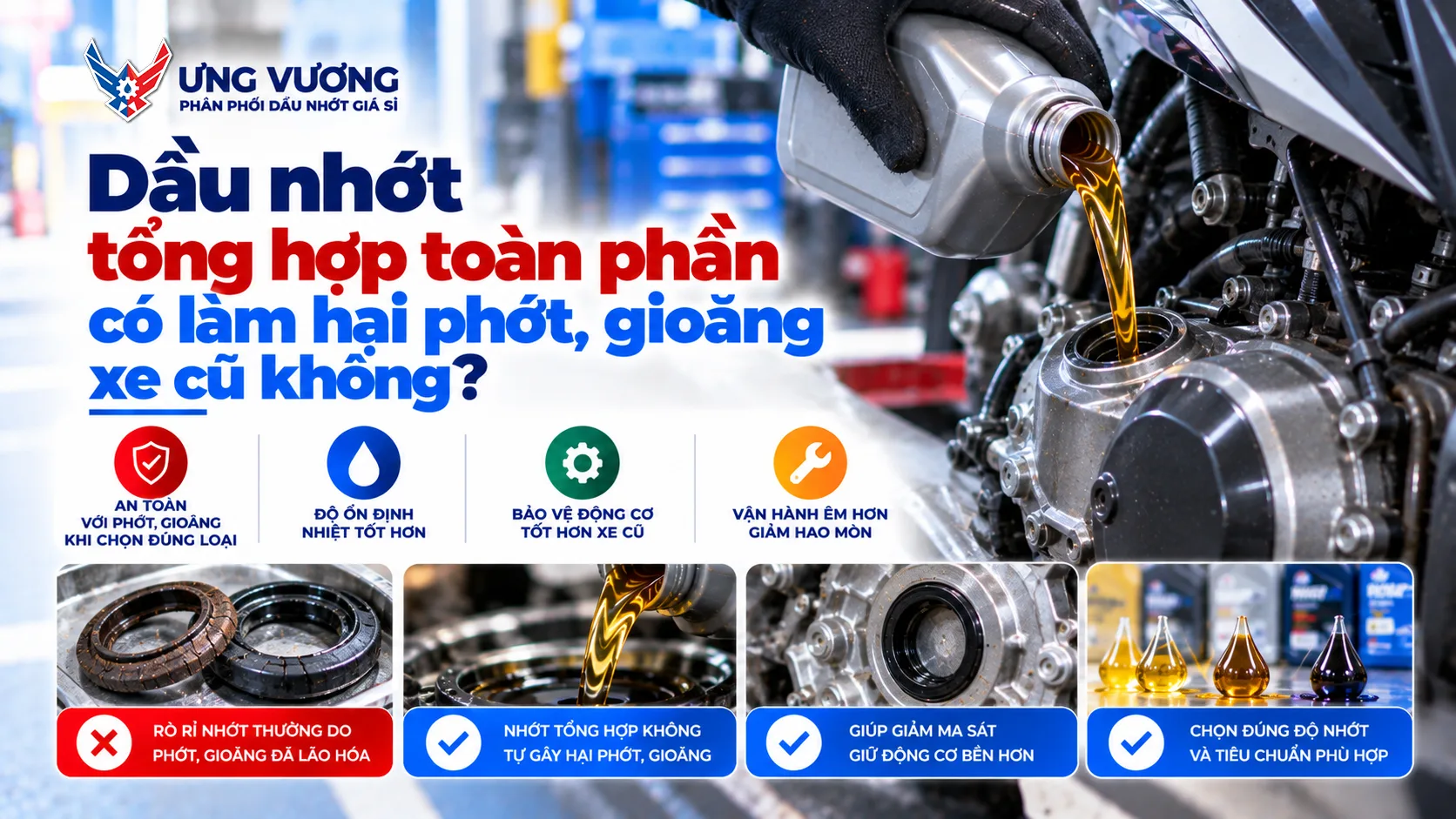 Dầu nhớt tổng hợp toàn phần có làm hại phớt, gioăng xe cũ không?