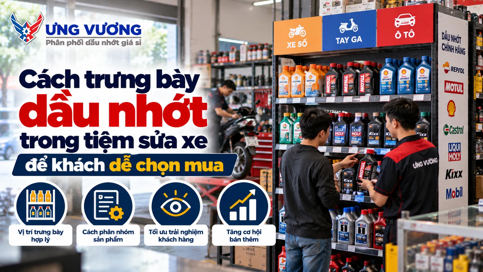 Cách trưng bày dầu nhớt trong tiệm sửa xe để khách dễ chọn mua